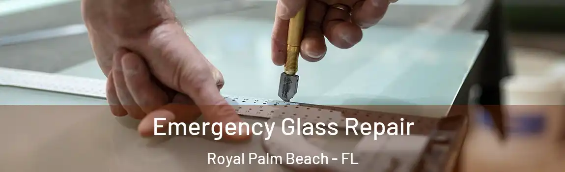 Emergency Glass Repair Royal Palm Beach - FL