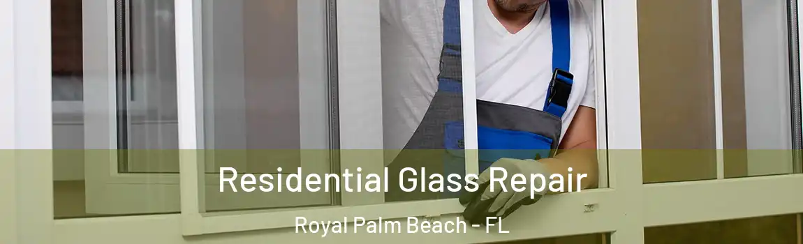 Residential Glass Repair Royal Palm Beach - FL