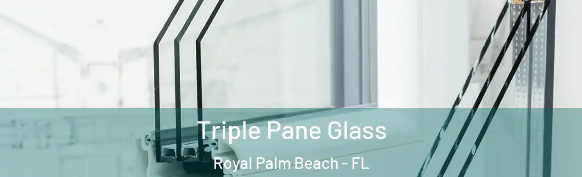  Triple Pane Glass Royal Palm Beach - FL